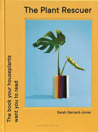 Title: The Plant Rescuer: The book your houseplants want you to read, Author: Sarah Gerrard-Jones