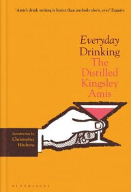Title: Everyday Drinking: The Distilled Kingsley Amis, Author: Kingsley Amis