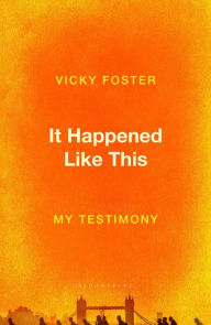 Title: It Happened Like This: My Testimony, Author: Vicky Foster