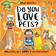 Title: Do You Love Pets?: Why pets are SIMPLY spectacular!, Author: Matt Robertson