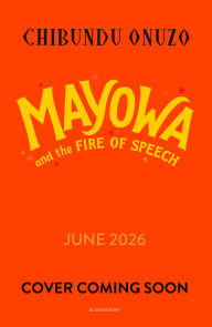 Title: Mayowa and the Fire of Speech, Author: Chibundu Onuzo