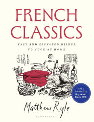 Title: French Classics: The instant SUNDAY TIMES BESTSELLER with easy and elevated recipes to cook at home, Author: Matthew Ryle