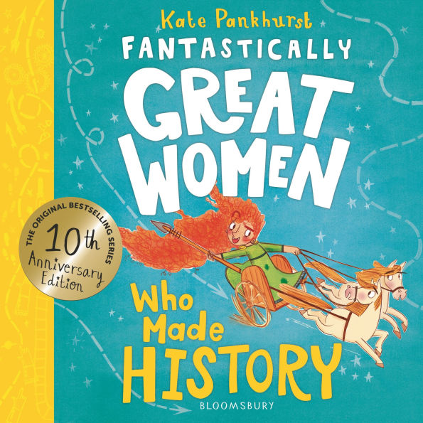 Fantastically Great Women Who Made History: Discover 14 true stories of fearless women who left a lasting legacy - 10 year anniversary edition