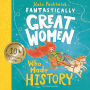 Fantastically Great Women Who Made History: Discover 14 true stories of fearless women who left a lasting legacy - 10 year anniversary edition