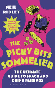 Title: Picky Bits: The Ultimate Guide to Snack and Drink Pairings, Author: Neil Ridley
