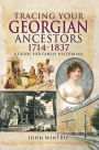 Tracing Your Georgian Ancestors 1714-1837: A Guide for Family Historians