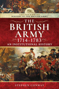 Title: History of the British Army, 1714-1783: An Institutional History, Author: Stephen Conway