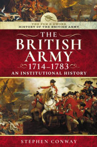 Title: The British Army, 1714-1783: An Institutional History, Author: Stephen Conway