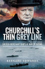 Churchill's Thin Grey Line: British Merchant Ships at War 1939-1945