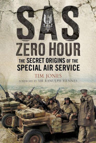 Title: SAS Zero Hour: The Secret Origins of the Special Air Service, Author: Tim Jones