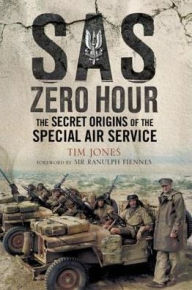 Title: SAS Zero Hour: The Secret Origins of the Special Air Service, Author: Tim Jones