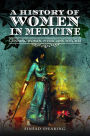 A History of Women in Medicine: Cunning Women, Physicians, Witches