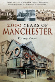 Title: 2,000 Years of Manchester, Author: Kathryn Coase