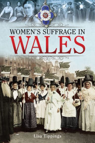 Title: Women's Suffrage in Wales, Author: Lisa Tippings