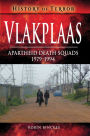 Vlakplaas: Apartheid Death Squads, 1979-1994