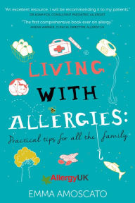Title: Living with Allergies: Practical Tips for All the Family, Author: Emma Amoscato