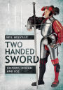 Two Handed Sword: History, Design and Use