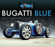 Title: Bugatti Blue: Prescott and the Spirit of Bugatti, Author: Lance Cole