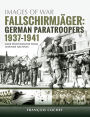 Fallschirmjäger: German Paratroopers, 1937-1941