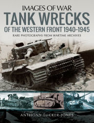 Tank Wrecks of the Western Front, 1940-1945