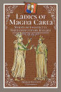 Ladies of Magna Carta: Women of Influence in Thirteenth Century England