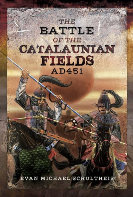 The Battle Of The Catalaunian Fields AD 451 By Evan Michael Schultheis ...