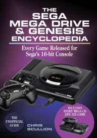 Title: The Sega Mega Drive & Genesis Encyclopedia: Every Game Released for Sega's 16-bit Console, Author: Chris Scullion