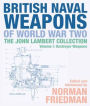 British Naval Weapons of World War Two: The John Lambert Collection Volume 1: Destroyer Weapons