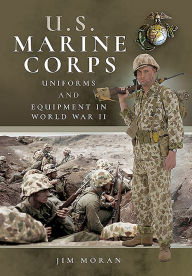 Title: US Marine Corps Uniforms and Equipment in World War II, Author: Jim Moran