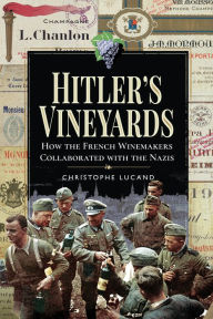 Download android book Hitler's Vineyards: How the French Winemakers Collaborated with the Nazis CHM (English Edition) 9781526750723