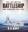 The Last British Battleship: HMS Vanguard, 1946-1960