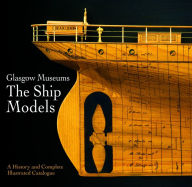 Download free books for iphone 5 Glasgow Museum the Ship Models: A History and Complete Illustrated Catalogue in English  by Emily Malcolm 9781526757524
