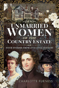 Title: Unmarried Women of the Country Estate: Four Stories from 17th-20th Century, Author: Charlotte Furness