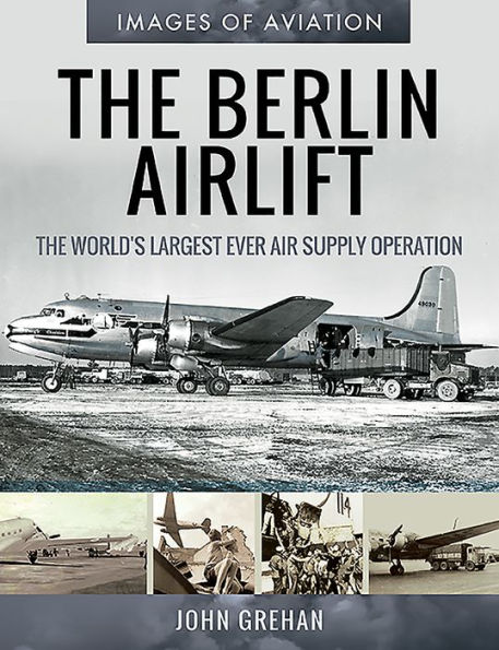 The Berlin Airlift: The World's Largest Ever Air Supply Operation