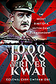 Title: 1000 Days on the River Kwai: The Secret Diary of a British Camp Commandant, Author: H C Owtram