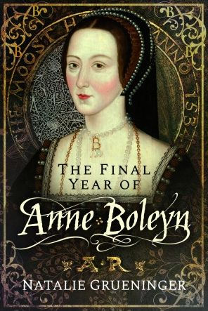 エピヌ épine the LAST YEAR book The Final Year of Anne Boleyn by Natalie Grueninger