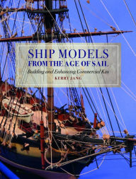 Title: Ship Models from the Age of Sail: Building and Enhancing Commercial Kits, Author: Kerry Jang