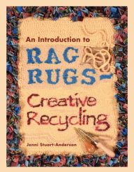 Title: An Introduction to Rag Rugs - Creative Recycling, Author: Jenni Stuart-Anderson