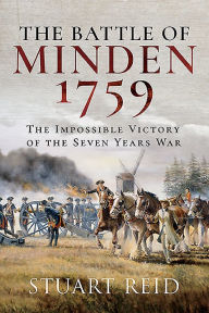 Title: The Battle of Minden 1759: The Impossible Victory of the Seven Years War, Author: Stuart Reid