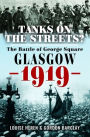 Tanks on the Streets?: The Battle of George Square, Glasgow, 1919