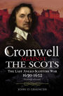 Cromwell Against the Scots: The Last Anglo-Scottish War, 1650-1652