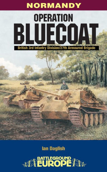 Operation Bluecoat: Normandy - British 3rd Infantry Division - 27th Armoured Brigade