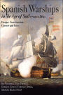 Spanish Warships in the Age of Sail, 1700-1860: Design, Construction, Careers and Fates
