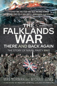 Title: The Falklands War - There and Back Again: The Story of Naval Party 8901, Author: Mike Norman