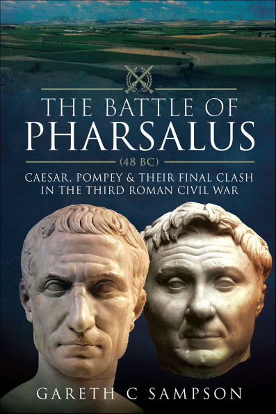 The Battle of Pharsalus (48 BC): Caesar, Pompey & Their Final Clash in the Third Roman Civil War