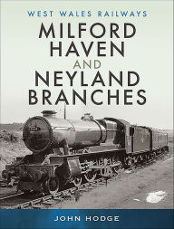Title: Milford Haven and Neyland Branches, Author: John Hodge