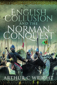 Title: English Collusion and the Norman Conquest, Author: Arthur C Wright