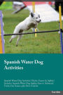 Spanish Water Dog Activities Spanish Water Dog Activities (Tricks, Games & Agility) Includes: Spanish Water Dog Agility, Easy to Advanced Tricks, Fun Games, plus New Content