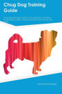Chug Dog Training Guide Chug Dog Training Includes: Chug Dog Tricks, Socializing, Housetraining, Agility, Obedience, Behavioral Training and More