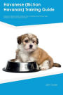 Havanese (Bichon Havanais) Training Guide Havanese Training Includes: Havanese Tricks, Socializing, Housetraining, Agility, Obedience, Behavioral Training and More